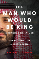 The Man Who Would Be King: Mohammed bin Salman and the Transformation of Saudi Arabia (PREMIUM EDITION)