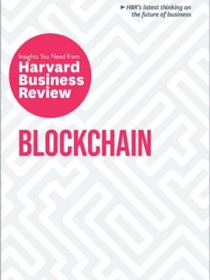 Blockchain: The Insights You Need from Harvard Business Review (PREMIUM EDITION)