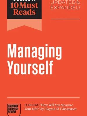 HBR's 10 Must Reads on Managing Yourself, Updated and Expanded (PREMIUM EDITION)