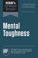 HBR's 10 Must Reads on Mental Toughness, Updated and Expanded (PREMIUM EDITION)