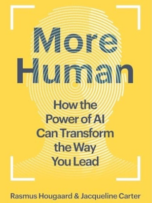 More Human: How the Power of AI Can Transform the Way You Lead (PREMIUM EDITION)