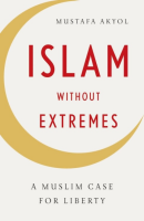 Islam without Extremes: A Muslim Case for Liberty (ORIGINAL EDITION)