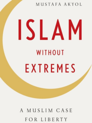 Islam without Extremes: A Muslim Case for Liberty (ORIGINAL EDITION)