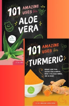 101 Amazing Uses for Aloe Vera/Turmeric (FLIP BOOK 2 in 1)