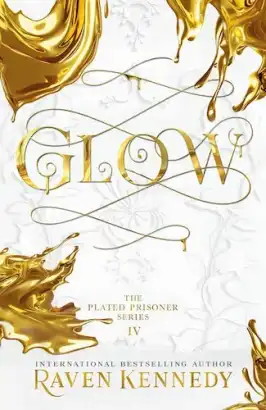 Glow (The Plated Prisoner Series Book 4)