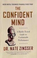 The Confident Mind: A Battle-Tested Guide to Unshakable Performance (PREMIUM EDITION)