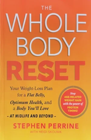The Whole Body Reset: Your Weight-Loss Plan for a Flat Belly, Optimum Health & a Body You'll Love at Midlife and Beyond