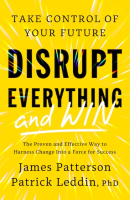 Disrupt Everything―and Win: Take Control of Your Future (PREMIUM ED)