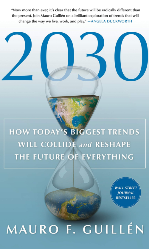 2030: How Today's Biggest Trends Will Collide and Reshape the Future of Everything