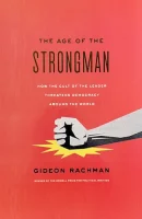 The Age of the Strongman: How the Cult of the Leader Threatens Democracy Around the World