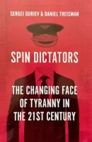 Spin Dictators: The Changing Face of Tyranny in the 21st Century