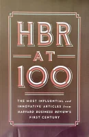 HBR at 100: The Most Influential and Innovative Articles from Harvard Business Review's First Century