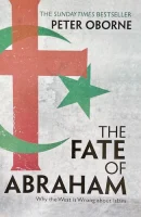 The Fate of Abraham: Why the West is Wrong about Islam