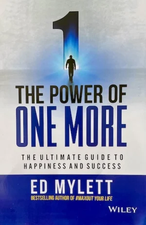 The Power of One More: The Ultimate Guide to Happiness and Success
