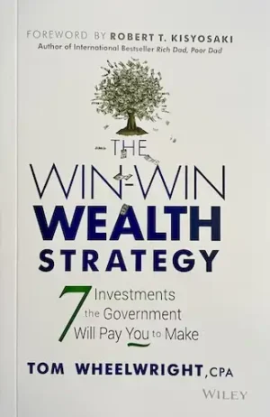 The Win-Win Wealth Strategy: 7 Investments the Government Will Pay You to Make