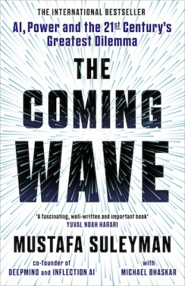 The Coming Wave: Technology, Power, and the Twenty-first Century's Greatest Dilemma