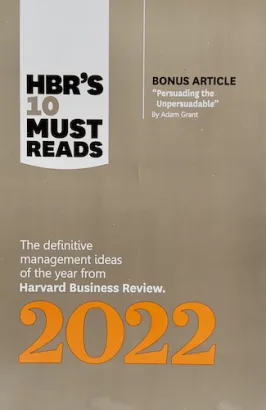 HBR's 10 Must Reads 2022: The Definitive Management Ideas of the Year from Harvard Business Review