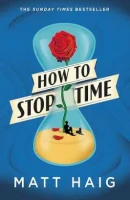 How to Stop Time: A Novel