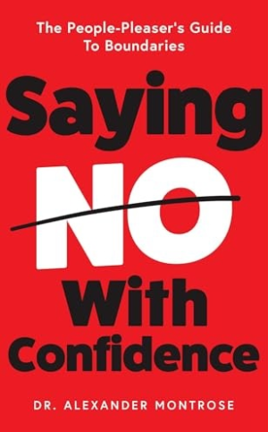 Saying No With Confidence: The People-Pleaser’s Guide To Boundaries