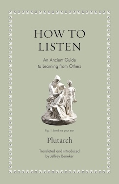 How to Listen: An Ancient Guide to Learning from Others
