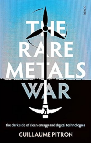 The Rare Metals War: the dark side of clean energy and digital technologies (PREMIUM EDITION)