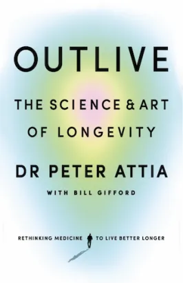Outlive: The Science and Art of Longevity