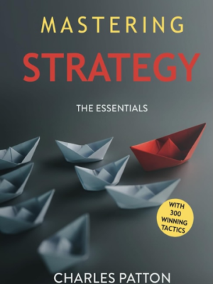 MASTERING STRATEGY: The Essentials with 300 Winning Tactics (PREMIUM EDITION)