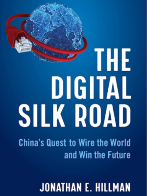 The Digital Silk Road: China's Quest to Wire the World (PREMIUM EDITION)