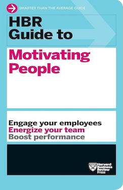HBR Guide to Motivating People (HBR Guide Series)