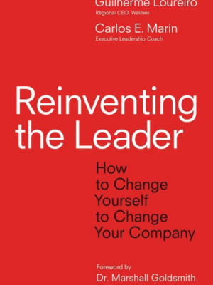 Reinventing the Leader: How to Change Yourself to Change Your Company (PREMIUM EDITION)
