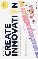 How to Create Innovation: The Ultimate Guide to Proven Strategies
