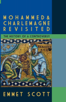 Mohammed and Charlemagne Revisited: The History of a Controversy (PREMIUM ED)