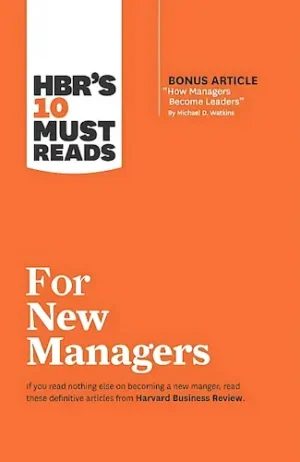 HBR's 10 Must Reads for New Managers (PREMIUM EDITION)