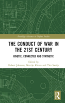 The Conduct of War in the 21st Century: Kinetic, Connected and Synthetic (Routledge Advances in Defence Studies) (PREMIUM EDITION)