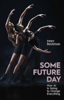 Some Future Day: How AI Is Going to Change Everything (PREMIUM EDITION)