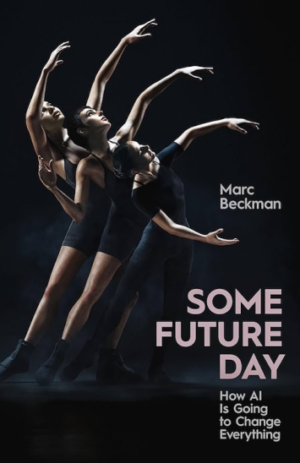 Some Future Day: How AI Is Going to Change Everything (PREMIUM EDITION)