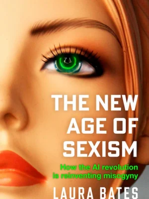The New Age of Se*ism: How the AI Revolution is Reinventing Misogyny (PREMIUM ED)