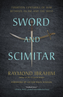 Sword and Scimitar: Fourteen Centuries of War between Islam and the West (PREMIUM ED)