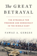 The Great Betrayal: The Struggle for Freedom and Democracy in the Middle East (PREMIUM EDITION)