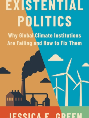 Existential Politics: Why Global Climate Institutions Are Failing (PREMIUM ED)
