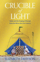 Crucible of Light: Islam and the forging of Europe from the 8th to the 21st Century (PREMIUM ED)