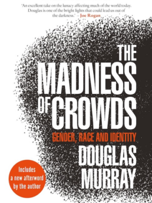 The Madness of Crowds: Gender, Race and Identity (PREMIUM EDITION)