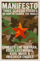 Manifesto: Three Classic Essays on How to Change the World (PREMIUM EDITION)