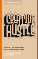 Creative Hustle: Blaze Your Own Path and Make Work That Matters (PREMIUM EDITION)