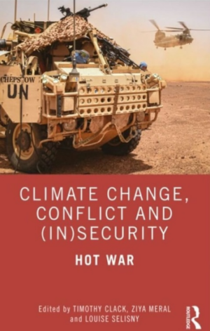 Climate Change, Conflict and (In)Security: Hot War (Routledge Advances in Defence Studies) (PREMIUM EDITION)