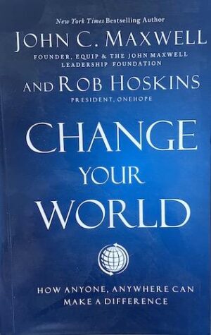 Change Your World: How Anyone, Anywhere Can Make a Difference