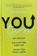 You Turn: Get Unstuck, Discover Your Direction, Design Your Dream Career
