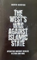 The West's War Against Islamic State: Operation Inherent Resolve in Syria and Iraq