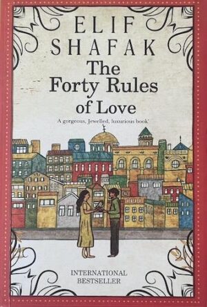 The Forty Rules of Love: A Novel of Rumi