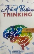 The Art of Positive Thinking: A step-by-step guide to Emotional Intelligence - How to control your negative thoughts, achieve mindfulness and realise your dreams incl. Self-Love and Self-Acceptance